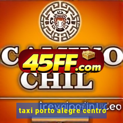 taxi porto alegre centro